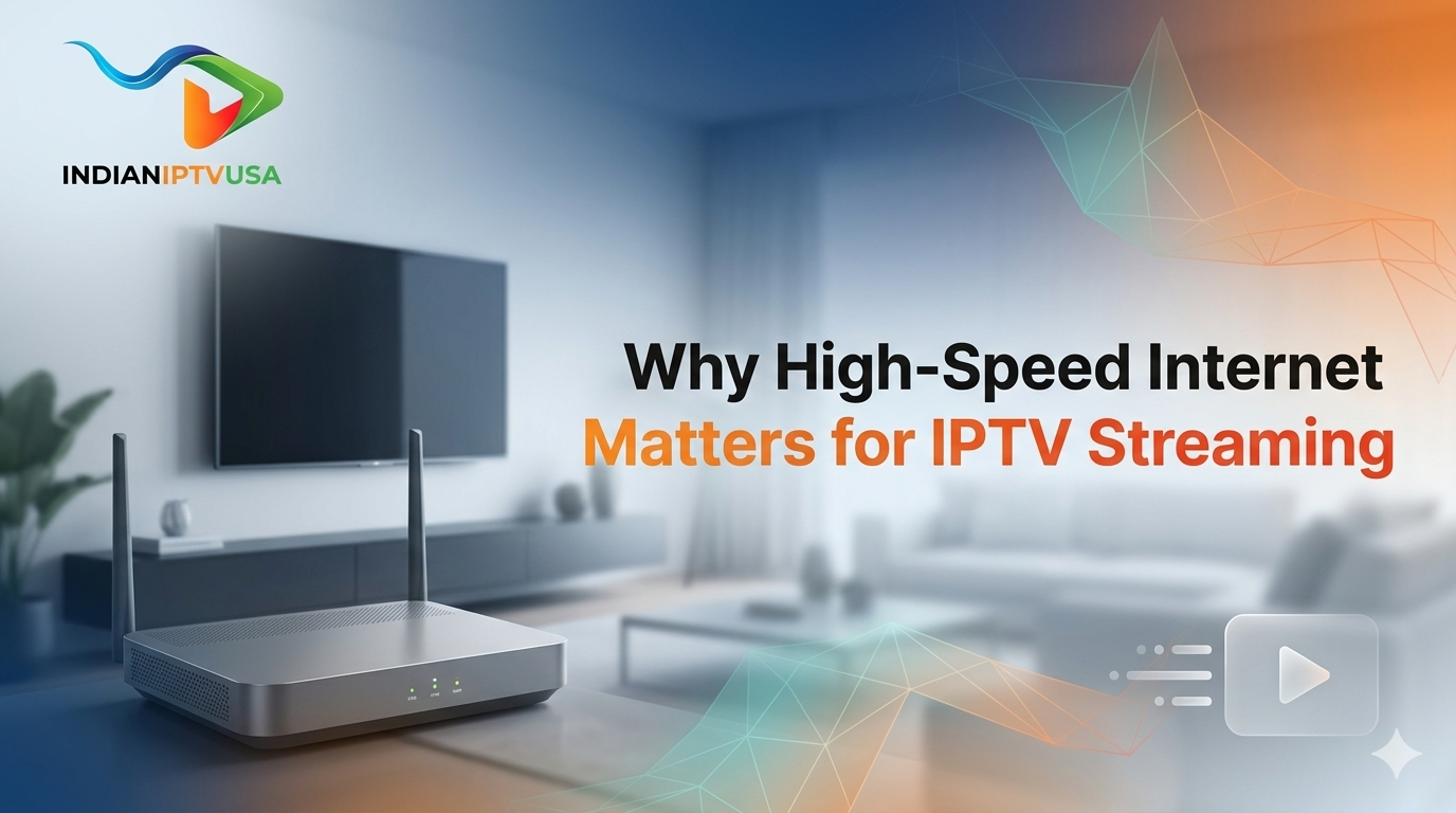 You are currently viewing Why High-Speed Internet Matters for IPTV Streaming