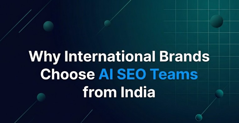 You are currently viewing Why International Brands Choose AI SEO Teams from India