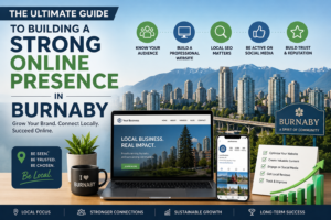 Read more about the article The Ultimate Guide to Building a Strong Online Presence in Burnaby