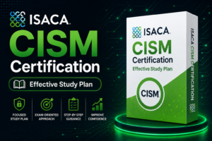 Read more about the article Create an Effective Study Plan for ISACA CISM Certification