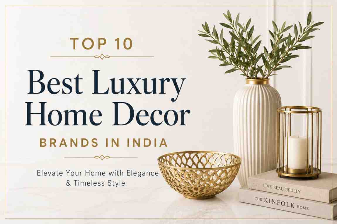 You are currently viewing Top 10 Best Luxury Home Decor Brands in India