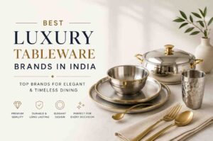 Read more about the article Top 10 Best Luxury Tableware Brands in India