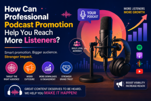Read more about the article How Can Professional Podcast Promotion Help You Reach More Listeners