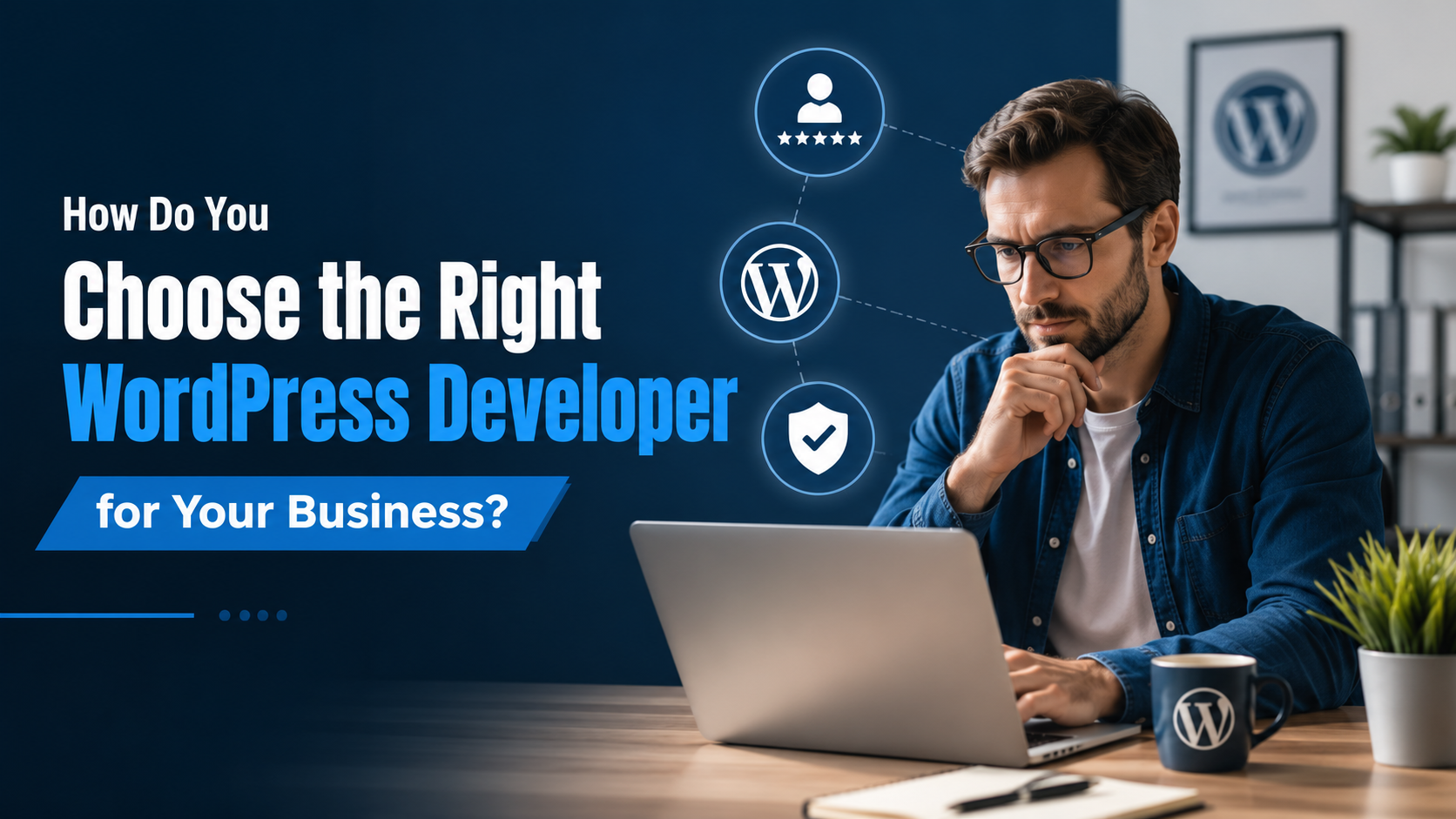You are currently viewing How Do You Choose the Right WordPress Developer for Your Business?