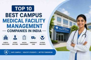 Read more about the article Top 10 Best Campus Medical Facility Management Companies in India