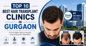 Read more about the article Top 10 Best Hair Transplant Clinics in Gurgaon