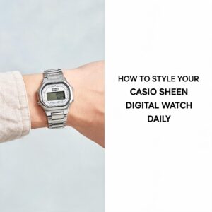 Read more about the article How to Style Your Casio Sheen Digital Watch Daily