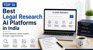 Read more about the article Top 10 Best Legal Research AI Platforms in India