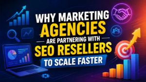 Read more about the article Why Marketing Agencies Are Partnering With SEO Resellers to Scale Faster