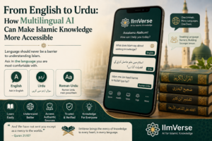 Read more about the article From English to Urdu: How Multilingual AI Can Make Islamic Knowledge More Accessible