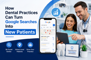 Read more about the article How Dental Practices Can Turn Google Searches Into New Patients
